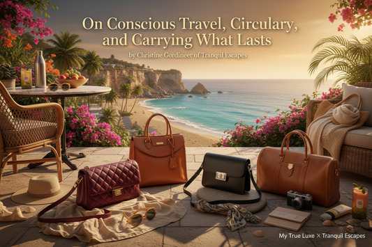 On Conscious Travel, Circular Luxury, and Carrying What Lasts by Christine Gordineer of Tranquil Escapes